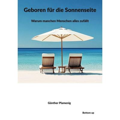 Geboren für die Sonnenseite, Taschenbuch von Günther Plamenig, Bottom Up, 978-3-907808-09-2