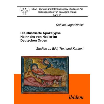 Die illustrierte Apokalypse Heinrichs von Hesler im Deutschen Orden, Taschenbuch von Sabine Jagodzinski, Ibidem, 978-3-89821-984-6