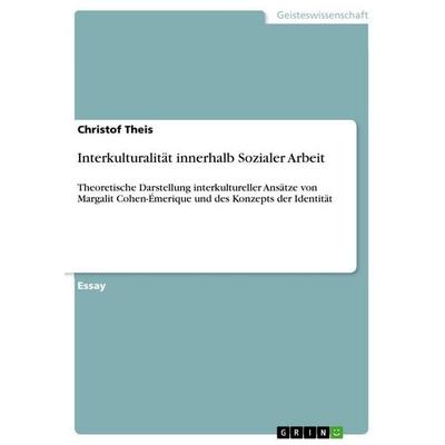 Interkulturalität innerhalb Sozialer Arbeit, Taschenbuch von Christof Theis, GRIN, 978-3-668-81713-5