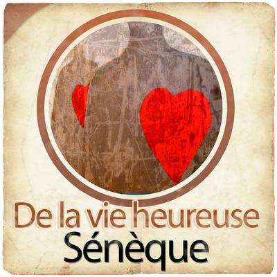 De la vie heureuse de Sénèque - Sénèque, Audio, 9782821101371