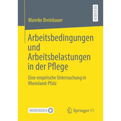 Arbeitsbedingungen und Arbeitsbelastungen in der Pflege, Taschenbuch von Mareike Breinbauer, Springer Fachmedien Wiesbaden GmbH, 978-3-658-32020-1