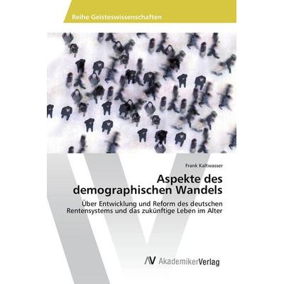 Aspekte des demographischen Wandels, Taschenbuch von Frank Kaltwasser, AV Akademikerverlag, 978-620-2-21116-1