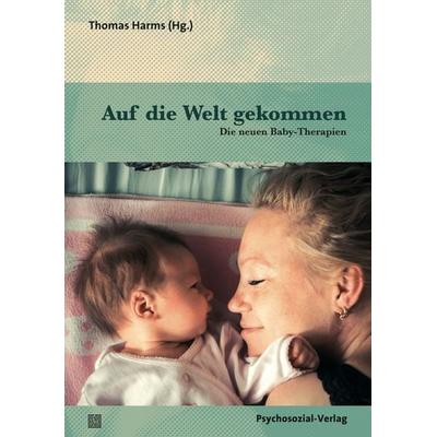 Auf die Welt gekommen, Taschenbuch von , Psychosozial, 978-3-8379-2647-7