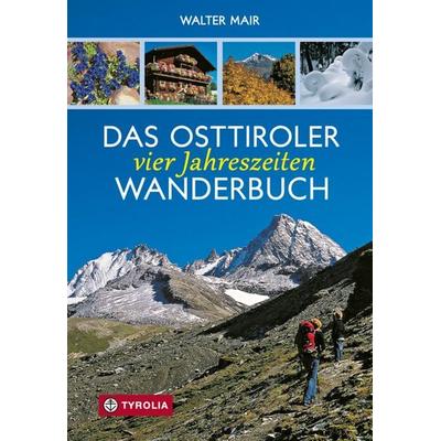 Das Osttiroler Vier-Jahreszeiten-Wanderbuch, Taschenbuch von Walter Mair, Tyrolia, 978-3-7022-3444-7