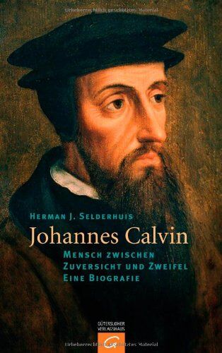 Herman J. Selderhuis - Johannes Calvin: Mensch zwischen Zuversicht und Zweifel - Eine Biografie - Preis vom 10.10.2026 11:48:34 h