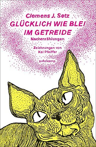 Setz, Clemens J. - Glücklich wie Blei im Getreide: Nacherzählungen (suhrkamp taschenbuch) - Preis vom 09.10.2026 07:28:09 h