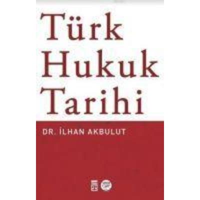 Türk Hukuk Tarihi, Taschenbuch von Ilhan Akbulut, Timas Yayinlari