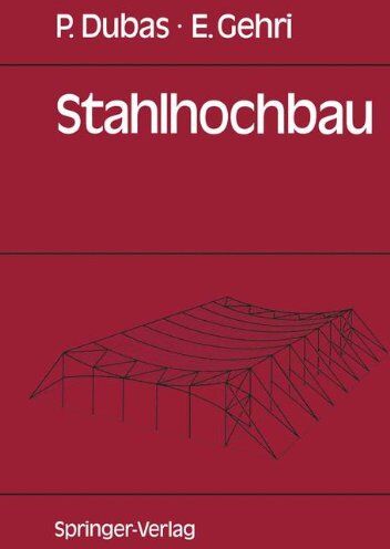 Pierre Dubas - Stahlhochbau: Grundlagen, Konstruktionsarten und Konstruktionselemente von Hallen- und Skelettbauten - Preis vom 09.10.2026 07:28:09 h