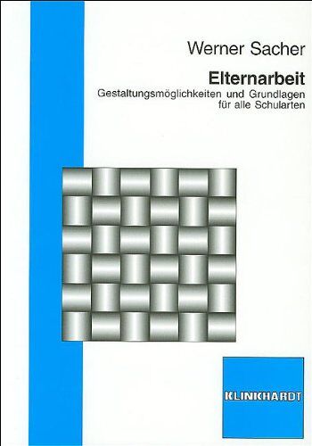 Werner Sacher - Elternarbeit: Gestaltungsmöglichkeiten und Grundlagen für alle Schularten - Preis vom 09.10.2026 07:28:09 h