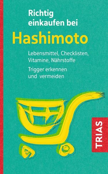 Diana Zichner - Richtig einkaufen bei Hashimoto: Lebensmittel, Checklisten, Vitamine, Nährstoffe. Trigger erkennen und vermeiden (Einkaufsführer) - Preis vom 02.10.2026 23:42:20 h