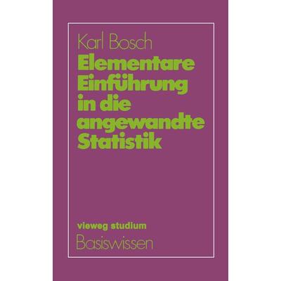 Elementare Einführung in die angewandte Statistik, Taschenbuch von Karl Bosch, Vieweg & Teubner, 978-3-528-17227-5