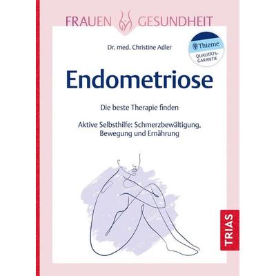 Frauengesundheit: Endometriose, Taschenbuch von Christine Adler, TRIAS, 978-3-432-11842-0
