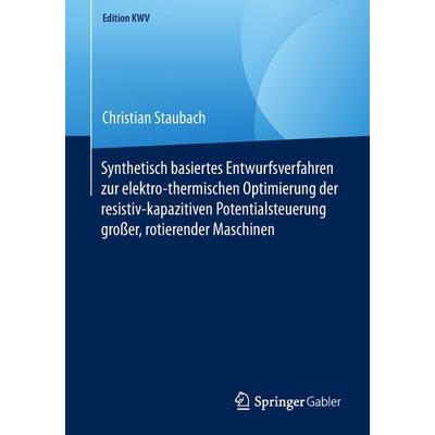 Synthetisch basiertes Entwurfsverfahren zur elektro-thermischen Optimierung der resistiv-kapazitiven Potentialsteuerung großer, rotierender Maschinen,