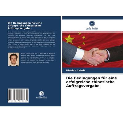 Die Bedingungen für eine erfolgreiche chinesische Auftragsvergabe, Taschenbuch von Nicolas Cabrit, Verlag Unser Wissen, 978-620-3-93886-9