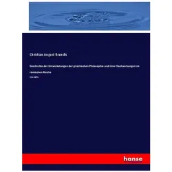 Geschichte der Entwickelungen der griechischen Philosophie und ihrer Nachwirkungen im römischen, Fachbücher von Christian August Brandis