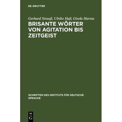 Brisante Wörter von Agitation bis Zeitgeist, Gebundene Ausgabe von Gerhard Strauss,Ulrike Hass,Gisela Harras, De Gruyter, 978-3-11-012078-3