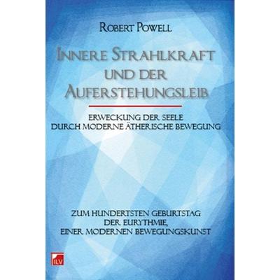 Innere Strahlkraft und der Auferstehungsleib, Taschenbuch von Robert Powell, IL-Verlag GmbH, 978-3-905955-78-1