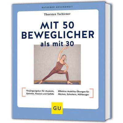 Mit 50 beweglicher als mit 30, Taschenbuch von Thorsten Tschirner, Gräfe und Unzer Verlag GmbH, 978-3-8338-9680-4