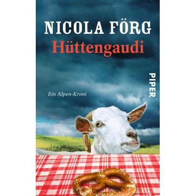 Hüttengaudi / Kommissarin Irmi Mangold Band 3, Taschenbuch von Nicola Förg, Piper Taschenbuch