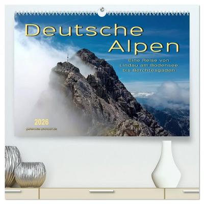 Deutsche Alpen, eine Reise von Lindau am Bodensee bis Berchtesgaden (hochwertiger Premium Wandkalender 2026 DIN A2 quer), Kunstdruck in Hochglanz