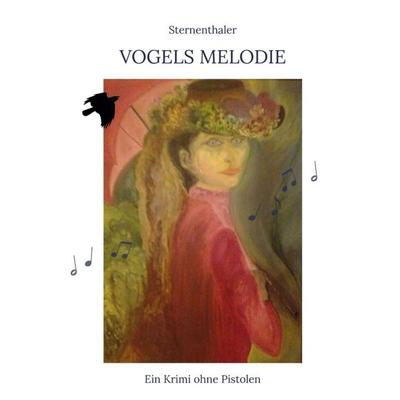 Vogels Melodie, Gebundene Ausgabe von Sternenthaler, Tredition, 978-3-7469-3948-3