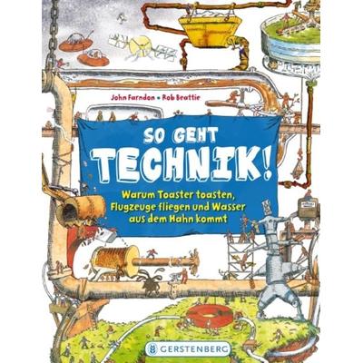 So geht Technik!, Gebundene Ausgabe von John Farndon,Rob Beattie, Gerstenberg, 978-3-8369-5842-4