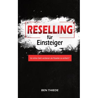 Reselling für Einsteiger, Taschenbuch von Ben Thiede, Tredition, 978-3-347-60806-1