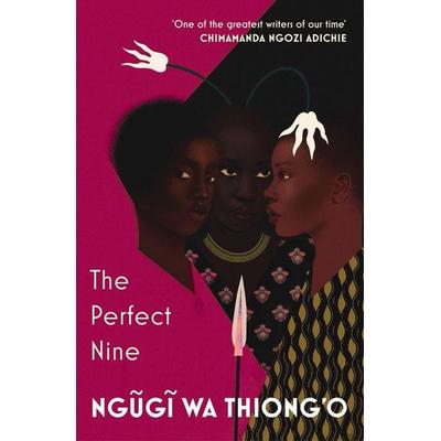 The Perfect Nine, Taschenbuch von Ngugi wa Thiong'o; Vermilion, 978-1-78470-678-4