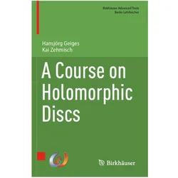 A Course on Holomorphic Discs, Fachbücher von Hansjörg Geiges, Kai Zehmisch
