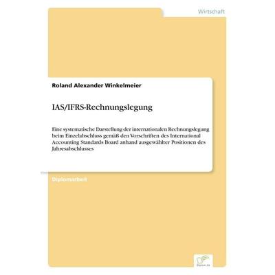 IAS/IFRS-Rechnungslegung, Taschenbuch von Roland Alexander Winkelmeier, GRIN, 978-3-8386-6721-8