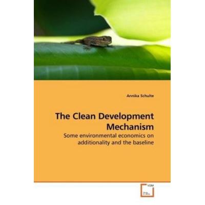 Schulte, A: The Clean Development Mechanism, Taschenbuch von Annika Schulte, VDM, 978-3-639-22182-4