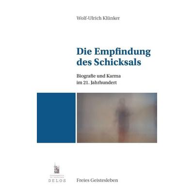 Die Empfindung des Schicksals, Taschenbuch von Wolf-Ulrich Klünker, Freies Geistesleben, 978-3-7725-1291-9