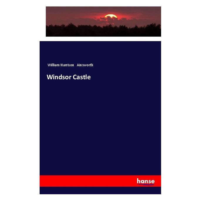 Hansebooks Windsor Castle (Englisch, Softcover, William Harrison Ainsworth) (57137920)