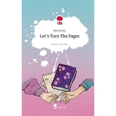 Let's Turn The Pages. Life is a Story - story.one, Gebundene Ausgabe von Kim Kristin, Storylution, 978-3-7115-8933-0
