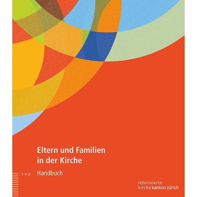 Eltern und Familien in der Kirche, Sonstige von Dorothea Meyer-Liedholz,Jessica Stürmer Terdenge, Theologischer Verlag Zürich, 978-3-290-17884-0