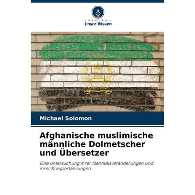 Afghanische muslimische männliche Dolmetscher und Übersetzer, Taschenbuch von Michael Solomon, Verlag Unser Wissen, 978-620-7-20021-4