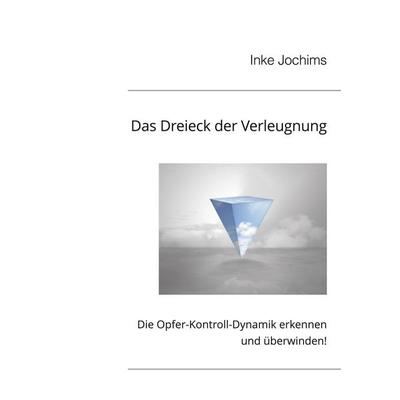Das Dreieck der Verleugnung, Taschenbuch von Inke Jochims, BoD – Books on Demand, 978-3-8192-7467-1