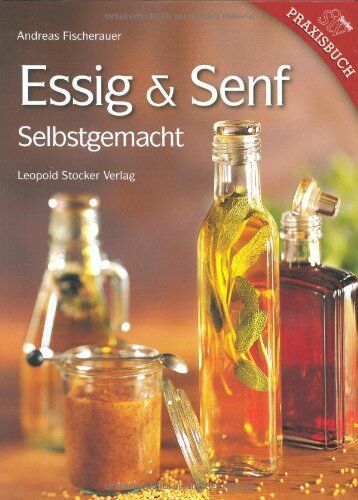 Andreas Fischerauer - Essig & Senf: Selbstgemacht - Preis vom 09.10.2026 07:28:09 h