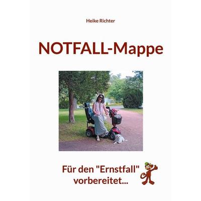 Notfall-Mappe, Taschenbuch von Heike Richter, BoD – Books on Demand, 978-3-7693-1422-9