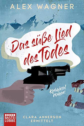 Alex Wagner - Das süße Lied des Todes: Clara Annerson ermittelt. Kriminalroman - Preis vom 11.10.2026 03:10:56 h