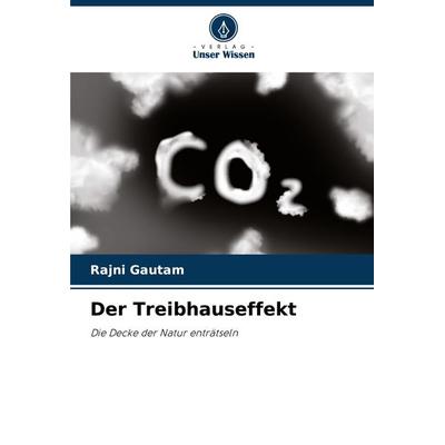 Der Treibhauseffekt, Taschenbuch von Rajni Gautam, Verlag Unser Wissen, 978-620-8-13546-1