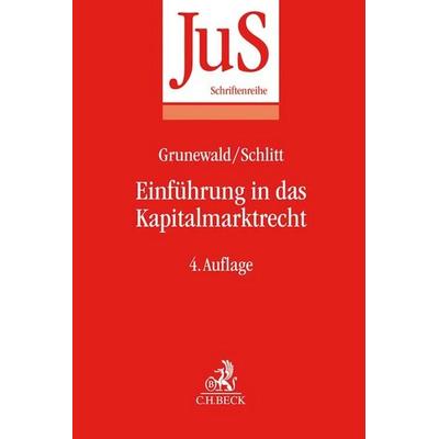 Einführung in das Kapitalmarktrecht, Taschenbuch von Barbara Grunewald,Michael Schlitt, C.H. Beck