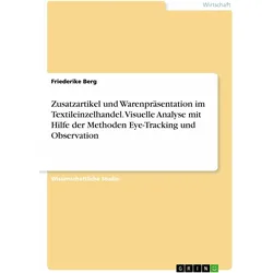 Zusatzartikel und Warenpräsentation im Textileinzelhandel. Visuelle Analyse mit Hilfe der Metho, Fachbücher von Friederike Berg