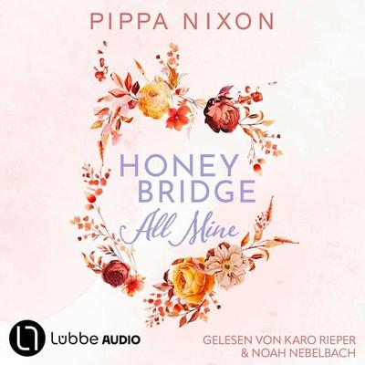 Honeybridge. All Mine - Honeybridge, Teil 1 - Pippa Nixon, Audio, 9783754020913