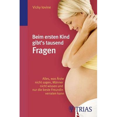 Beim ersten Kind gibt's tausend Fragen, Taschenbuch von Vicki Iovine, TRIAS