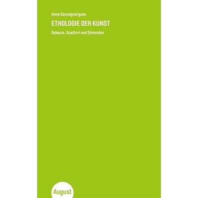 Ethologie der Kunst, Taschenbuch von Anne Sauvagnargues, August Verlag, 978-3-941360-60-0