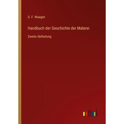Handbuch der Geschichte der Malerei, Taschenbuch von G. F. Waagen, Outlook, 978-3-368-43352-9