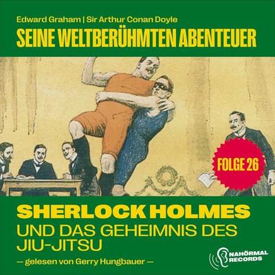 Sherlock Holmes und das Geheimnis des Jiu-Jitsu (Seine weltberühmten Abenteuer, Folge 26) - Arthur Conan Doyle,Edward Graham, Audio, 9783991761266