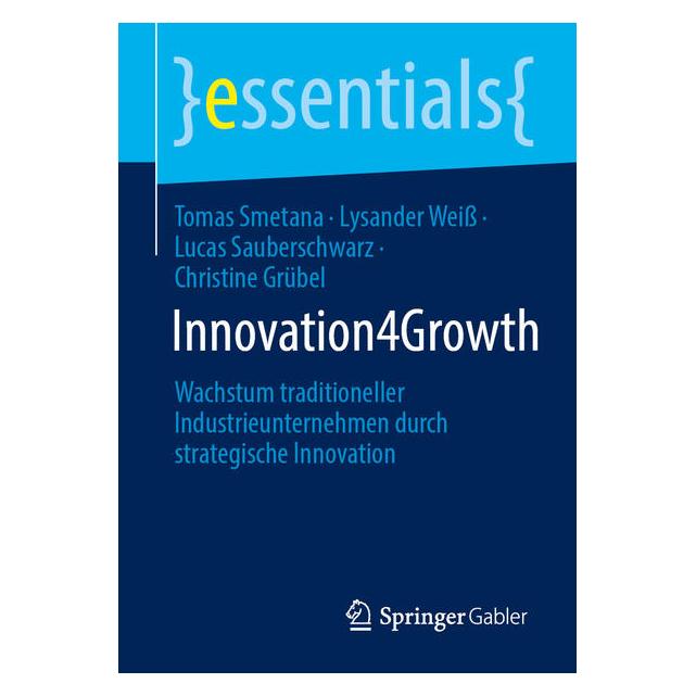 Springer Innovation4Growth (Deutsch, Softcover, Christine Grübel, Lucas Sauberschwarz, Lysander Weiss, Tomas Smetana) (54721708)