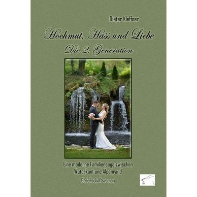 Hochmut, Hass und Liebe: Die 2. Generation, Taschenbuch von Dieter Kleffner, Edition Paashaas Verlag EPV, 978-3-96174-091-8